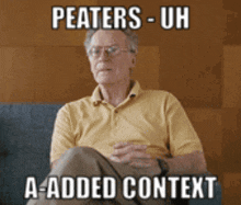a man in a yellow shirt is sitting on a couch with a caption that says peaters-uh a added context