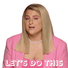 lets do this meghan trainor excited lets get started lets go