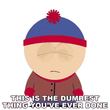 this is the dumbest thing youve ever done stan marsh south park season5ep1 s5e1