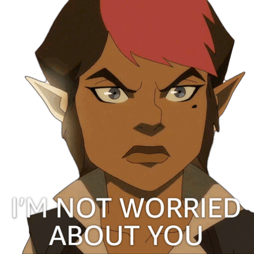 Im Not Worried About You Kaylie Sticker - Im Not Worried About You Kaylie The Legend Of Vox Machina Stickers