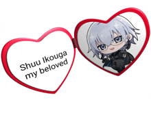 a heart shaped mirror with a picture of a boy and the words " shuu ikouga my beloved "