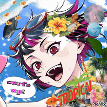 a picture of a girl with a speech bubble that says surf 's up tropical