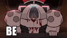 a cartoon character with blood coming out of its mouth and the words `` be '' written on it .