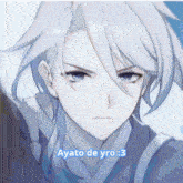 a close up of a person with the words ayato de yro : 3 below them