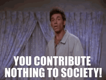 Seinfeld Kramer GIF - Seinfeld Kramer You Contribute Nothing To Society GIFs