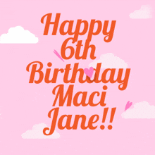 Happy 6th Birthday Maci Jane GIF - Happy 6th Birthday Maci Jane GIFs