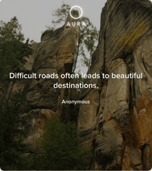 a quote from anonymous says difficult roads often lead to beautiful destinations