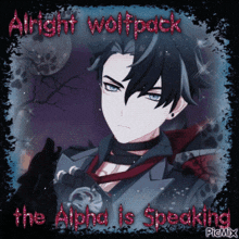 a picture of a man with the words alright wolfpack the alpha is speaking on it