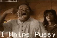 I Whipped Pussy Talking GIF - I Whipped Pussy Talking Funny GIFs