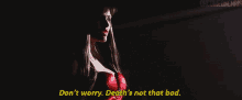elektra dont worry death not that bad
