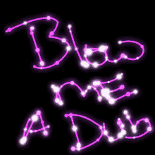 blow me a dub song neon