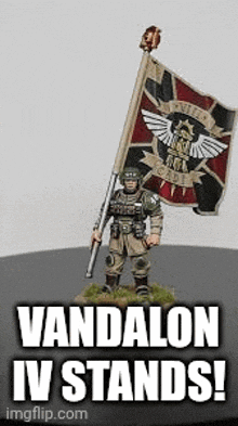 a figurine of a soldier holding a flag with the words vandalon iv stands !