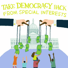 take democracy back from special interests lobbyists the people or the people act for the people