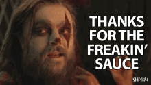 Thanks For The Freakin Sauce Prosthetics GIF - Thanks For The Freakin Sauce Prosthetics Make Up GIFs
