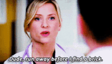 Greys Anatomy Arizona Robbins GIF - Greys Anatomy Arizona Robbins Dude Run Away Before I Find A Brick GIFs