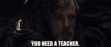 Star Wars Luke Skywalker GIF - Star Wars Luke Skywalker You Need A Teacher GIFs