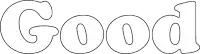 a black and white outline of the word good