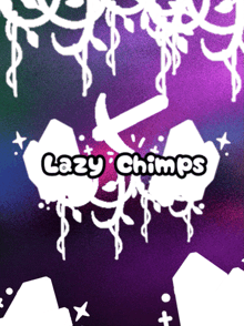 a poster for lazy chimps with a purple and blue background