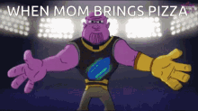 Thanos When Mom Brings Pizza GIF - Thanos When Mom Brings Pizza Pizza GIFs