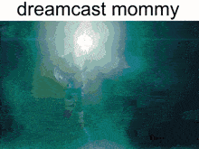 a picture of a person in the water with the words dreamcast mommy below it