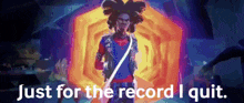 a cartoon of a man with the words just for the record i quit behind him