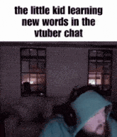 the little kid learning new words in the vtuber chat is shown in a dark room