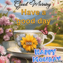 good morning have a good day happy monday with a cup of coffee and flowers .