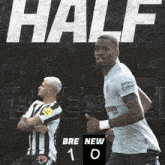 a poster for a soccer game that says half time bre new 1 0