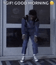 a man is standing in front of a door with his hands on his knees and says `` tgif good morning '' .