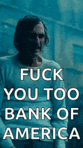 a poster of a man with the words fuck you too bank of america on it
