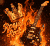 a guitar with flames around it and the words royal rock on the bottom