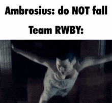 a picture of a person with the words ambrosius do not fall team rwby