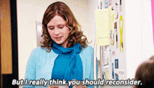The Office Pam Beesly GIF - The Office Pam Beesly But I Really Think You Should Reconsider GIFs