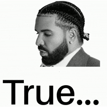 a black and white photo of a man with braided hair and the word true below him