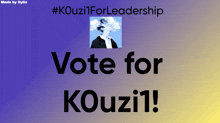 a poster that says vote for kouzi1 with a picture of a man