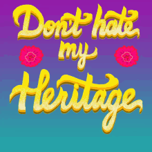 Dont Hate My Heritage Hispanic And Proud GIF - Dont Hate My Heritage Hispanic And Proud Latina GIFs