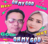 a man and a woman are posing for a picture with the words oh my god gosh and rekt surrounding them