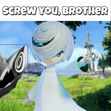 a picture of a girl with the words screw you brother on the bottom