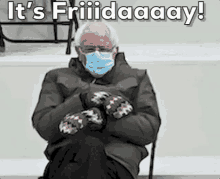 a man wearing a mask and mittens is sitting in a chair and says `` it 's friday ! ''
