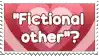 a pink heart with the words `` fictional other '' written on it .