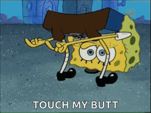 a cartoon of spongebob dancing with the words touch my butt below him