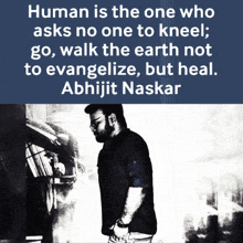a black and white photo of a man with a quote from abhijit naskar