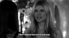 a woman in a black and white photo says i don t wanna hurt you in any way