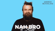 Nah Bro Nah GIF - Nah Bro Nah Andrew Mcfarlane GIFs