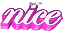 a pink and white sign that says nice