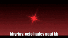 a red background with the words khyrius veio hades aqui kk written on it