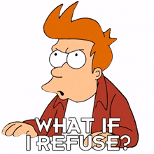 what if i refuse philip j fry futurama what if i dont accept that what if i didnt do it