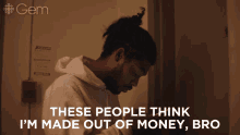 These People Think Im Made Out Of Money Bro GIF - These People Think Im Made Out Of Money Bro Laithan GIFs