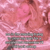 a woman is laying on a bed with a caption that says " me in the morning trying to close my eyes for a second "