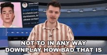 Not To In Anyway Downplay How Bad That Is Benedict Townsend GIF - Not To In Anyway Downplay How Bad That Is Benedict Townsend Youtuber News GIFs